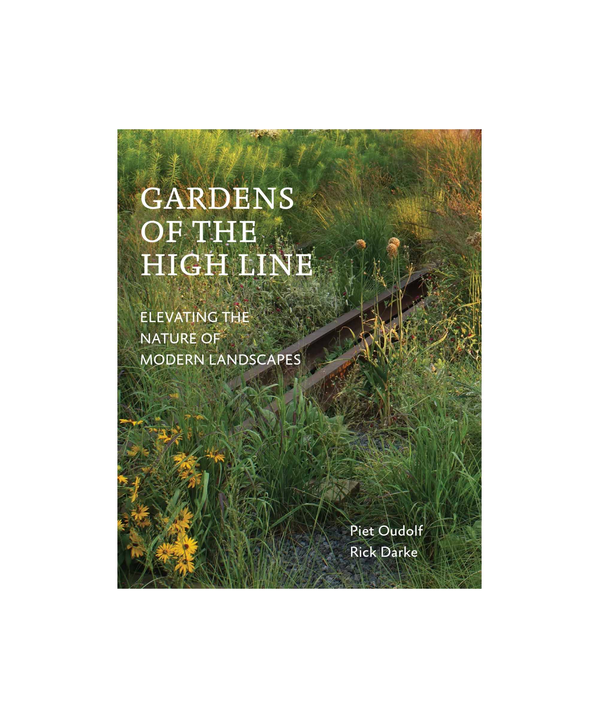 Book cover of 'Gardens of the High Line' with over an image of lush greenery against the rail tracks on the High Line.