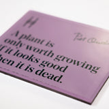 Acrylic fridge magnet featuring the quote "A plant is only worth growing if it looks good when it is dead." in dark green against a pale purple, with Piet Oudolf's signature and the High Line icon.