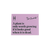 Acrylic fridge magnet featuring the quote "A plant is only worth growing if it looks good when it is dead." in dark green against a pale purple, with Piet Oudolf's signature and the High Line icon.