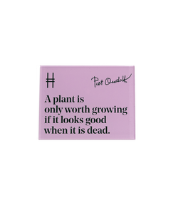 Acrylic fridge magnet featuring the quote "A plant is only worth growing if it looks good when it is dead." in dark green against a pale purple, with Piet Oudolf's signature and the High Line icon.