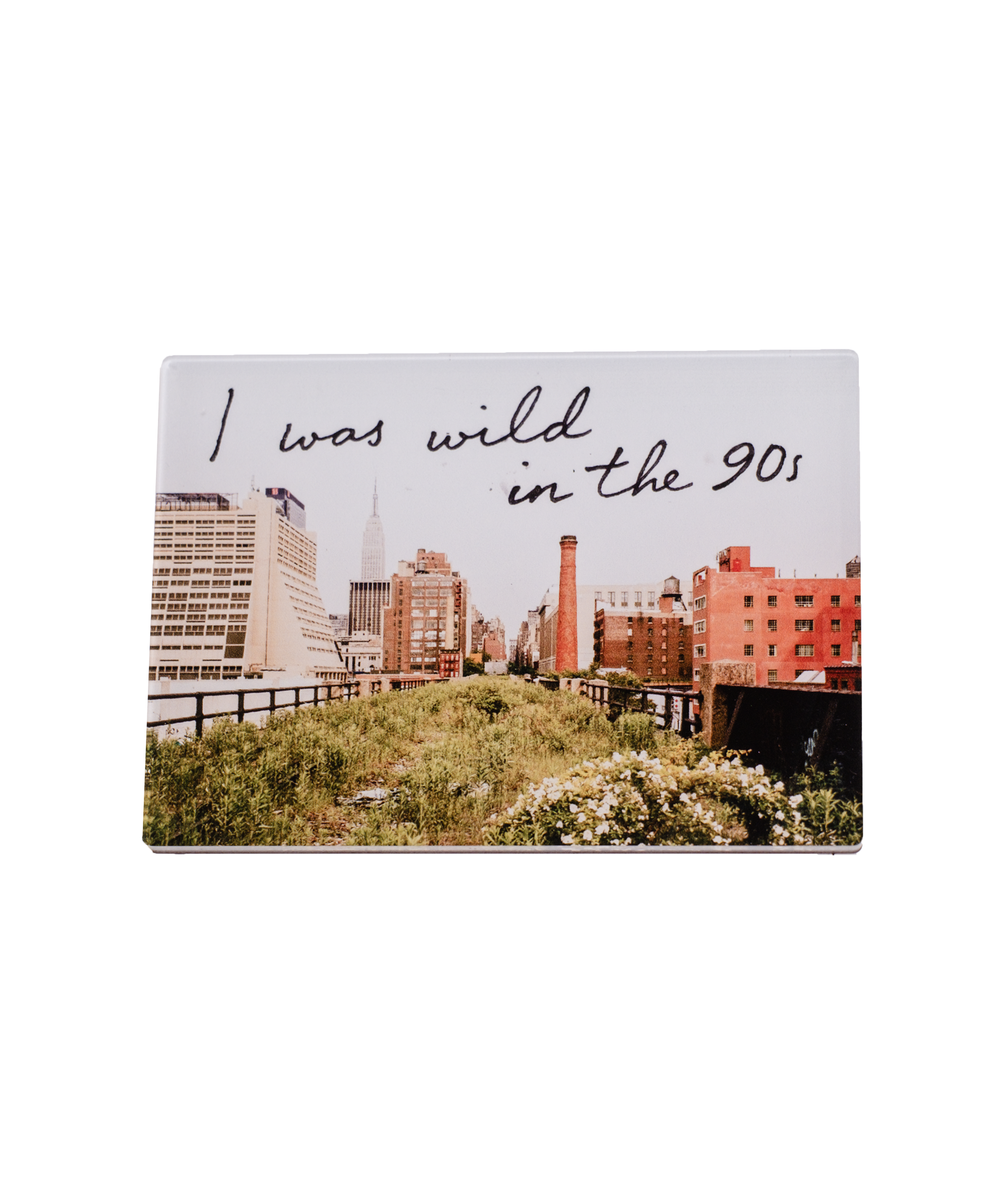 Wild in the 90s acrylic fridge magnet—featuring one of Joel Sternfeld's images from Walking the High Line and the phrase "I was wild in the 90s."